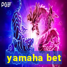 yamaha bet